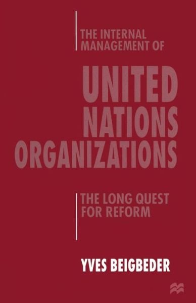 Cover for Yves Beigbeder · The Internal Management of United Nations Organizations: The Long Quest for Reform (Paperback Bog) [1st ed. 1997 edition] (1997)