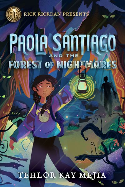 Cover for Tehlor Kay Mejia · Rick Riordan Presents Paola Santiago And The Forest Of Nightmares: A Paola Santiago Novel, Book 2 (Paperback Book) (2022)