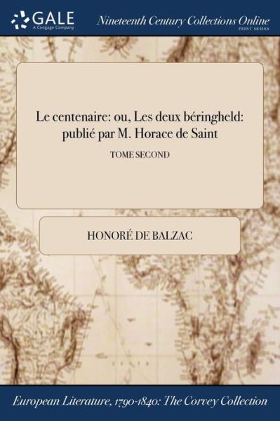 Cover for Honoré de Balzac · Le centenaire : ou, Les deux béringheld publié par M. Horace de Saint; TOME SECOND (Paperback Book) (2017)