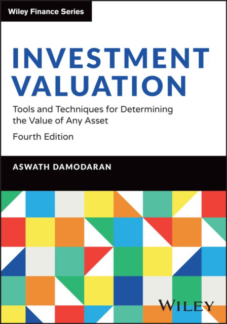 Damodaran, Aswath (Stern School of Business, New York University) · Investment Valuation: Tools and Techniques for Determining the Value of Any Asset - Wiley Finance (Hardcover Book) (2024)