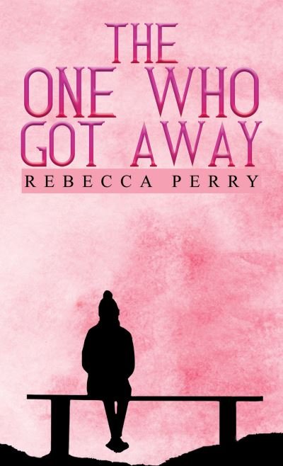Cover for Rebecca Perry · The One Who Got Away (Paperback Bog) (2023)