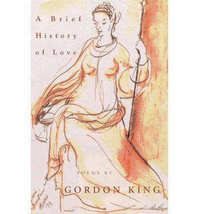 Cover for Gordon King · A Brief History of Love: Poems by Gordon King (Paperback Book) (2002)