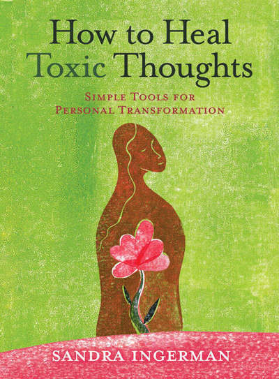 Cover for Sandra Ingerman · How To Heal Toxic Thoughts: Simple Tools For Personal Transf (Hardcover Book) (2007)