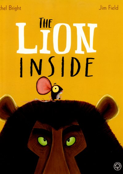 The Lion Inside - Rachel Bright - Books - Hachette Children's Group - 9781408331606 - March 10, 2016