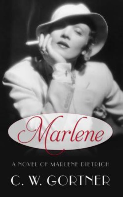 Cover for C. W. Gortner · Marlene A Novel (Book) (2016)