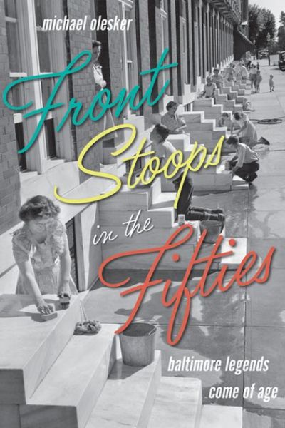 Cover for Michael Olesker · Front Stoops in the Fifties: Baltimore Legends Come of Age (Hardcover Book) (2013)