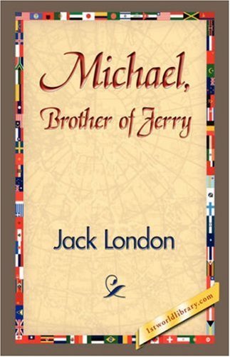 Michael, Brother of Jerry - Jack London - Books - 1st World Library - Literary Society - 9781421833606 - February 20, 2007