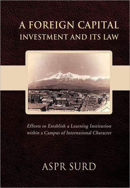 Cover for Aspr Surd · A Foreign Capital Investment and Its Law: Efforts to Establish a Learning Institution Within a Campus of International Character (Hardcover Book) (2011)