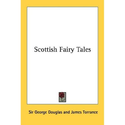 Scottish Fairy Tales - George Douglas - Książki - Kessinger Publishing - 9781428636606 - 9 lipca 2006