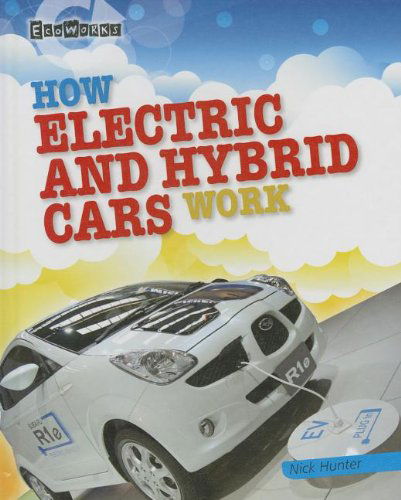 Cover for Nick Hunter · How Electric and Hybrid Cars Work (Ecoworks (Gareth Stevens)) (Gebundenes Buch) (2013)