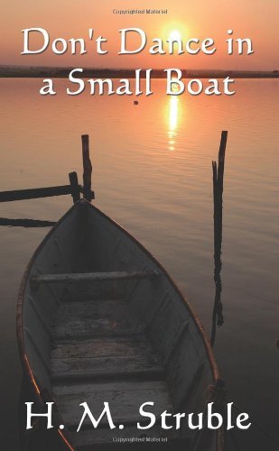 H. M. Struble · Don't Dance in a Small Boat (Paperback Book) (2007)