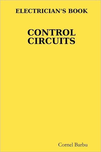 Cover for Cornel Barbu · Electrician's Book Control Circuits (Paperback Book) [Full Color Pages edition] (2008)