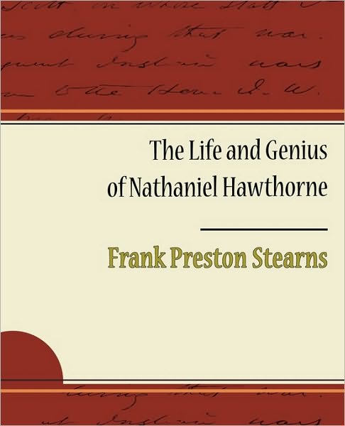 Cover for Frank Preston Stearns · The Life and Genius of Nathaniel Hawthorne (Paperback Book) (2010)