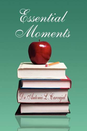 Cover for Dr. Antonio L. Carvajal · Essential Moments (Hardcover Book) (2009)