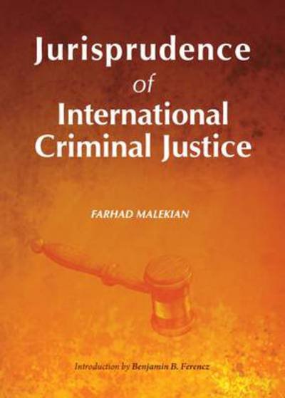 Jurisprudence of International Criminal Justice - Farhad Malekian - Książki - Cambridge Scholars Publishing - 9781443853606 - 31 stycznia 2014