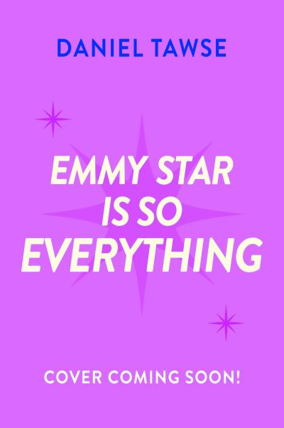 Emmy Star is So Everything: A Joyful Queer Romance Set at Drama School - Daniel Tawse - Livres - Hachette Children's Group - 9781444971606 - 1 août 2024