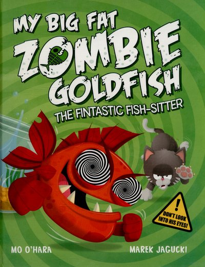 Cover for Mo O'Hara · My Big Fat Zombie Goldfish (Hardcover Book) [Main Market Ed. edition] (2015)