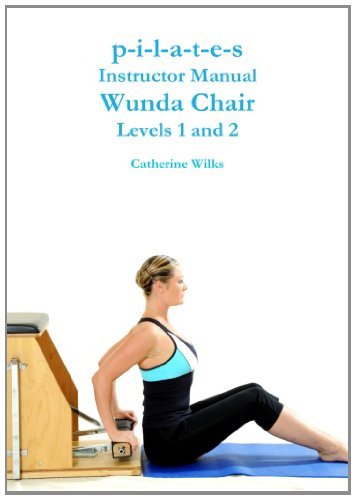 Cover for Catherine Wilks · P-i-l-a-t-e-s Instructor Manual Wunda Chair Levels 1 and 2 (Pocketbok) (2011)