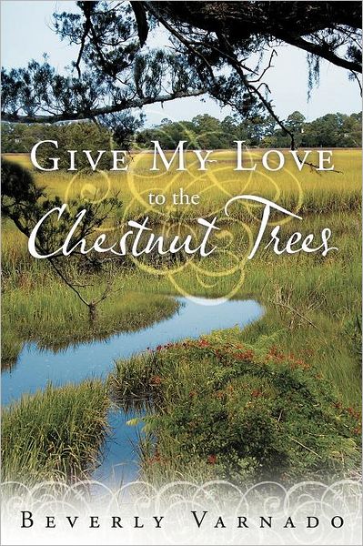 Cover for Beverly Varnado · Give My Love to the Chestnut Trees (Pocketbok) (2011)