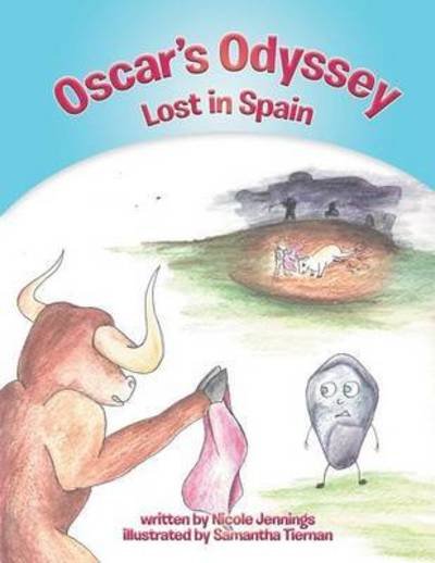 Oscar's Odyssey: Lost in Spain - Nicole Harrison - Kirjat - Authorhouse - 9781456794606 - torstai 15. syyskuuta 2011