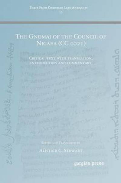 Cover for The Gnomai of the Council of Nicaea (CC 0021): Critical text with translation, introduction and commentary - Texts from Christian Late Antiquity (Pocketbok) (2015)