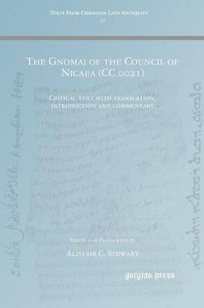 Cover for The Gnomai of the Council of Nicaea (CC 0021): Critical text with translation, introduction and commentary - Texts from Christian Late Antiquity (Paperback Book) (2015)