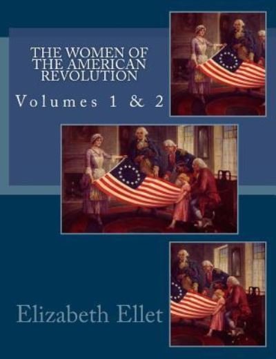 Cover for Elizabeth F Ellet · The Women of the American Revolution Volumes 1 &amp; 2 (Paperback Book) (2011)