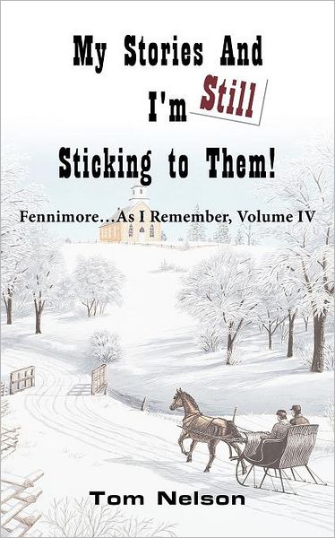 Cover for Tom Nelson · My Stories and I'm Still Sticking to Them!: Fennimore . . . As I Remember, Volume Iv (Paperback Bog) (2012)