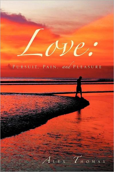 Cover for Alex Thomas · Love: Pursuit, Pain, and Pleasure (Taschenbuch) (2012)