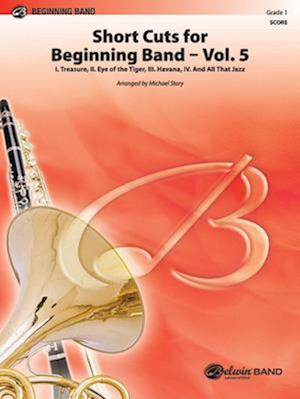 Cover for Michael Story · Short Cuts for Beginning Band -- Vol. 5 : Featuring (Book) (2018)