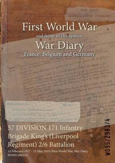 Wo95/2983/4 · 57 DIVISION 171 Infantry Brigade King's (Liverpool Regiment) 2/6 Battalion (Paperback Book) (2015)