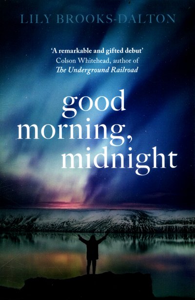 Cover for Lily Brooks-Dalton · Good Morning, Midnight: NOW THE MAJOR NETFLIX FILM 'THE MIDNIGHT SKY' (Paperback Book) (2017)