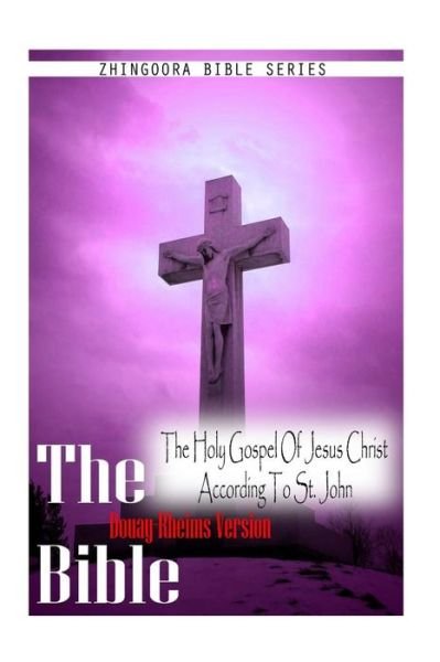 The Bible Douay-rheims Version, the Holy Gospel of Jesus Christ According to St. John - Douay Rheims - Boeken - CreateSpace Independent Publishing Platf - 9781475281606 - 1 mei 2012