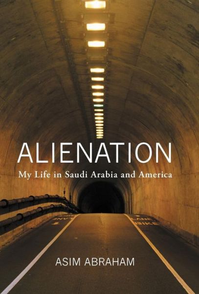 Cover for Asim Abraham · Alienation: My Life in Saudi Arabia and America (Hardcover Book) (2012)