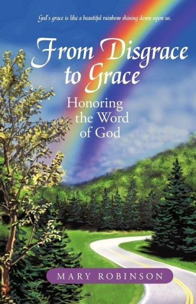Cover for Mary Robinson · From Disgrace to Grace: Honoring the Word of God (Paperback Book) (2013)