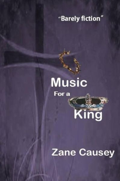 Cover for Zane Causey · Music for a King (Paperback Book) (2012)