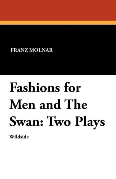 Cover for Franz Molnar · Fashions for men and the Swan: Two Plays (Paperback Book) (2024)