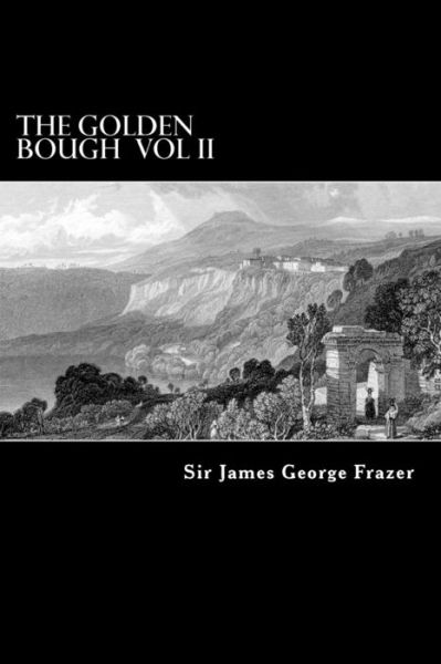 Cover for Frazer, James George, Sir, · The Golden Bough Vol Ii: a Study of Magic and Religion (Paperback Book) (2012)