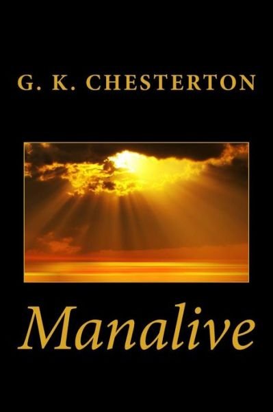 Manalive - G K Chesterton - Bøger - Createspace - 9781481895606 - 3. januar 2013