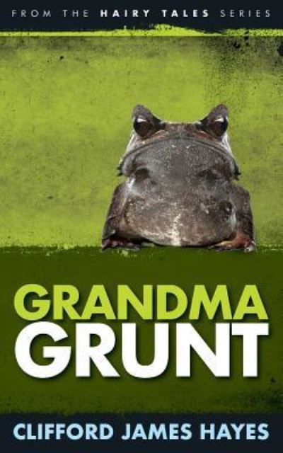 Cover for Clifford James Hayes · Grandma Grunt - Hairy Tales (Paperback Bog) (2013)