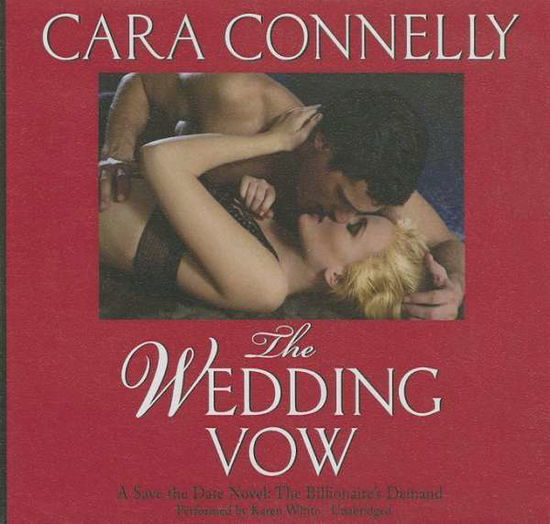 Cover for Cara Connelly · The Wedding Vow: the Billionaire's Demand (Save the Date) (Audiobook (CD)) [Unabridged edition] (2014)