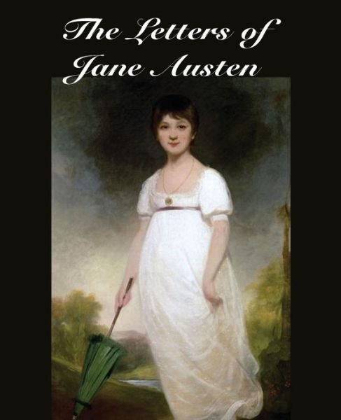 The Letters of Jane Austen - Jane Austen - Books - Bottom of the Hill Publishing - 9781483705606 - June 1, 2014
