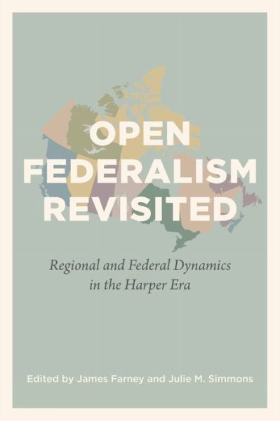 Cover for Open Federalism Revisited: Regional and Federal Dynamics in the Harper Era (Paperback Book) (2021)