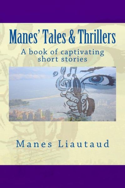 Cover for Manes Liautaud · Manes' Tales &amp; Thrillers: a Book of Captivating Short Stories (Paperback Book) (2013)