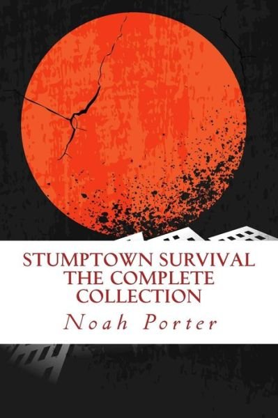 Cover for Noah Porter · Stumptown Survival: the Complete Collection (Paperback Bog) (2013)