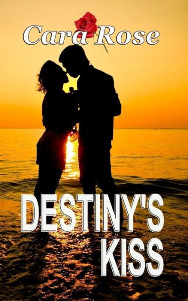 Cover for Cara Rose · Destiny's Kiss (Paperback Book) (2015)