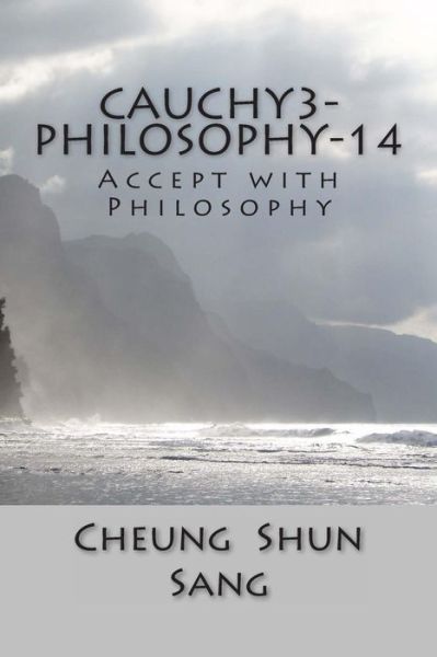 Cover for Mr Cheung Shun Sang · Cauchy3-philosophy-14: Accept with Philosophy (Taschenbuch) (2014)