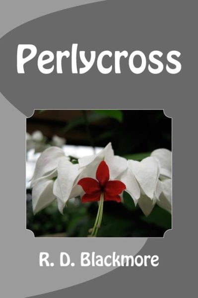 Cover for R D Blackmore · Perlycross (Paperback Book) (2014)