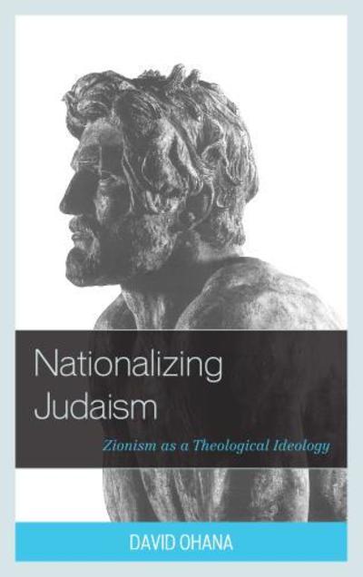 Cover for David Ohana · Nationalizing Judaism: Zionism as a Theological Ideology (Inbunden Bok) (2017)