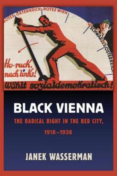 Cover for Janek Wasserman · Black Vienna: The Radical Right in the Red City, 1918–1938 (Pocketbok) (2017)